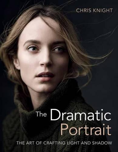 The Dramatic Portrait: The Art of Crafting Light and Shadow (Paperback)