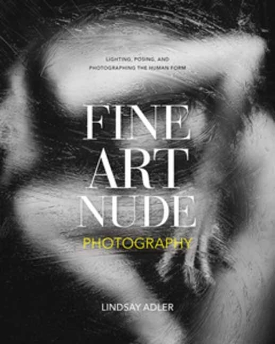 Fine Art Nude Photography: Lighting, Posing, and Photographing the Human Form (Paperback)
