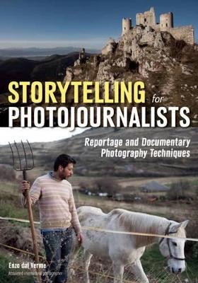 Storytelling For Photojournalists: Reportage and Documentary Photography Techniques (Paperback)