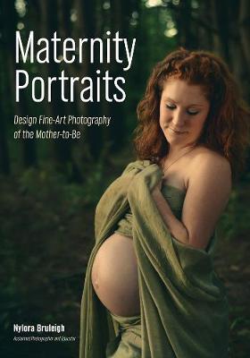 Maternity Portraits: Design Fine-Art Photography of the Mother-To-Be (Paperback)