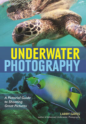 Underwater Photography: A Pictorial Guide to Shooting Great Pictures (Paperback)