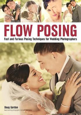 Flow Posing: Fast and Furious Posing Techniques for Wedding Photographers (Paperback)