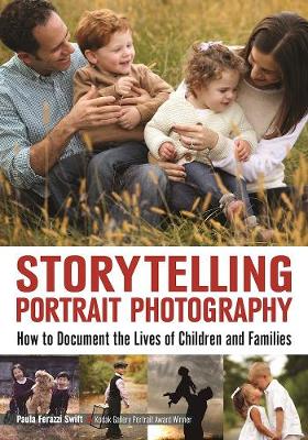 Storytelling Portrait Photography: How to Document the Lives of Children and Families (Paperback)