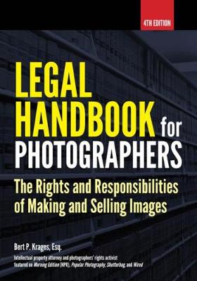 Legal Handbook For Photographers: The Rights And Liabilities Of Making And Selling Images (Paperback)