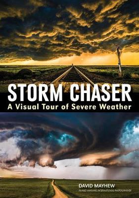 Storm chaser: A visual tour of severe weather (Paperback)