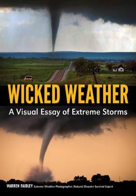Wicked Weather: A Visual Essay of Extreme Storms (Paperback)