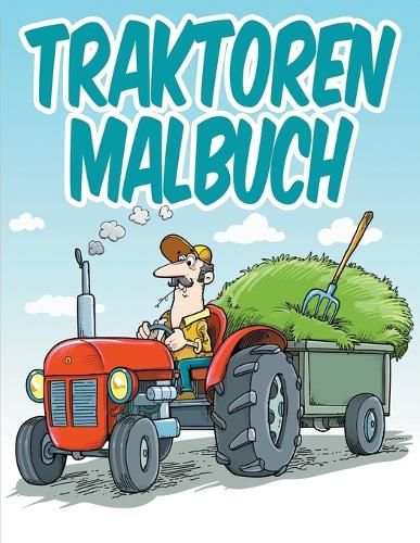 Traktoren Malbuch: Malbuch Fur Kinder (Paperback)