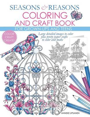 Seasons and Reasons Coloring and Craft Book: Large Detailed Images to Color Plus Pretty Paper Crafts to Color and Make (Paperback)