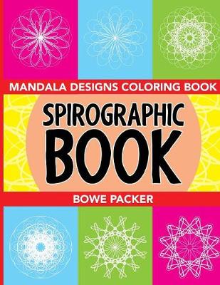 Spirographic Book: Mandala Designs Coloring Book (Paperback)