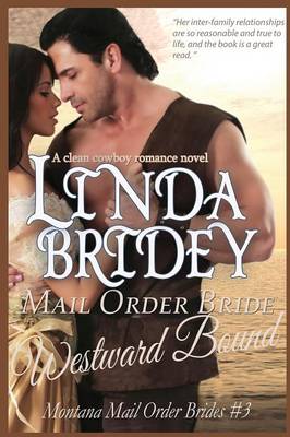 Mail Order Bride - Westward Bound (Montana Mail Order Brides: Volume 3): A Clean Historical Mail Order Bride Romance Novel (Paperback)