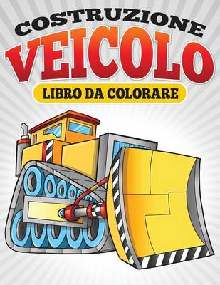 Costruzione Veicolo Libro Da Colorare (Paperback)