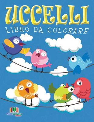 Uccelli Libro Da Colorare (Paperback)