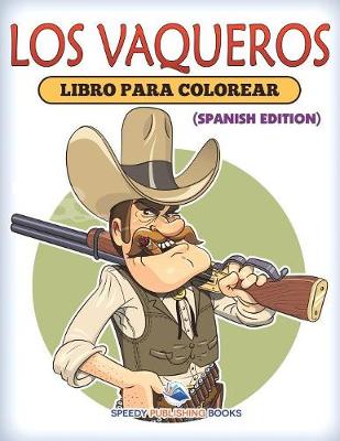Los Vaqueros Libro Para Colorear (Spanish Edition) (Paperback)
