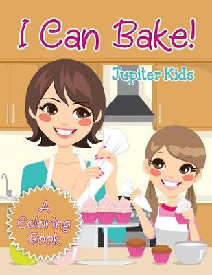 I Can Bake! (A Coloring Book) (Paperback)