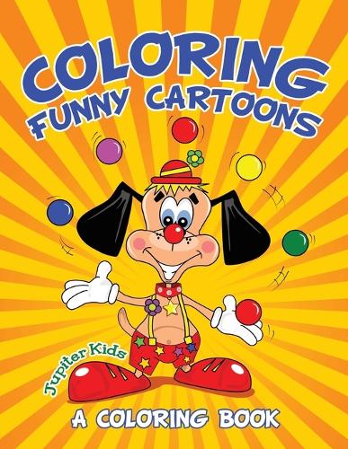Coloring Funny Cartoons (A Coloring Book) by Jupiter Kids | Waterstones