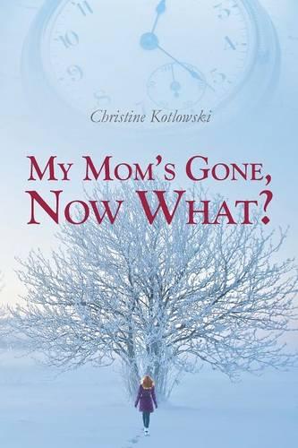 My Mom's Gone, Now What? (Paperback)