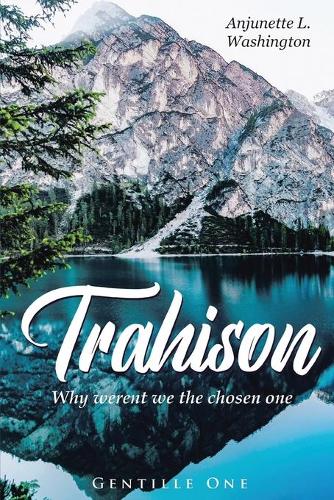 Trahison Why Weren't We the Chosen Ones (Paperback)