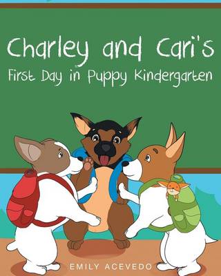 Charley and Cari's First Day in Puppy Kindergarten (Paperback)