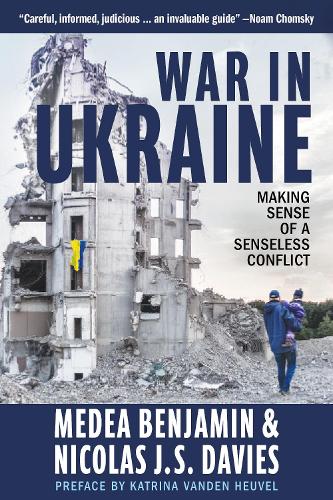 War in Ukraine by Medea Benjamin, Nicolas J. S. Davies | Waterstones