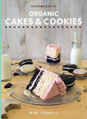 Mimi's Cookie Bar - Organic Cakes & Cookies - Mimi's Cookie Bar 1 (Hardback)