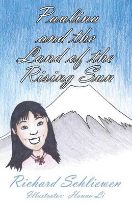 Paulina And The Land Of The Rising Sun By Richard Schliewen Waterstones