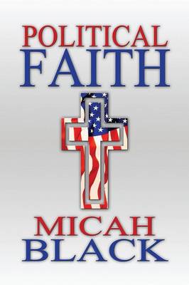 Political Faith: (Paperback Edition) (Paperback)