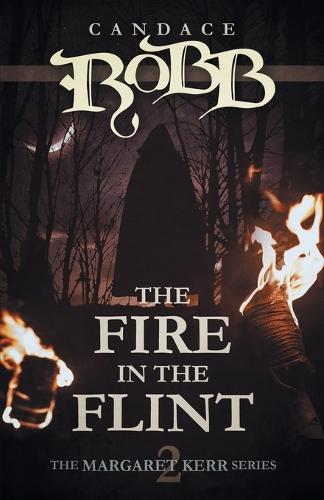 The Fire in the Flint: The Margaret Kerr Series - Book Two - Margaret Kerr 2 (Paperback)
