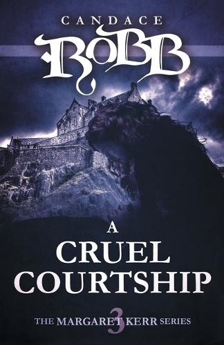 A Cruel Courtship: The Margaret Kerr Series - Book Three - Margaret Kerr 3 (Paperback)