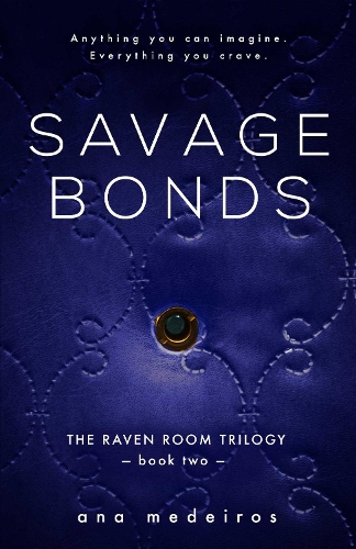 Savage Bonds: The Raven Room Trilogy - Book Two - The Raven Room Trilogy 2 (Paperback)
