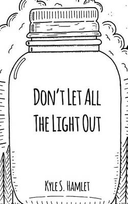 Don't Let All the Light Out (Hardback)