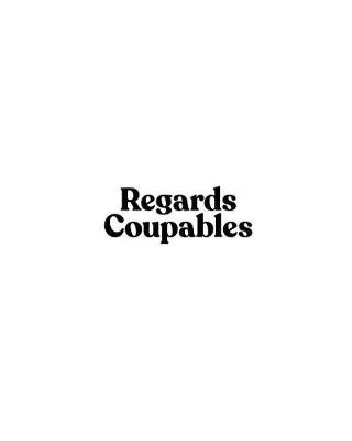 Regards Coupables: Volume I (Paperback)