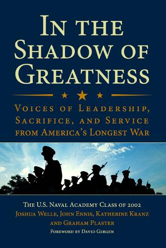 In the Shadow of Greatness: Voices of Leadership, Sacrifice, and Service from America's Longest War (Paperback)
