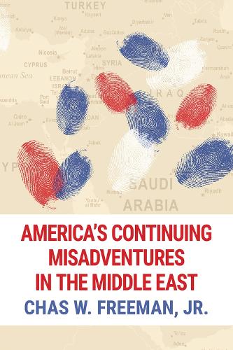 America's Continuing Misadventures in the Middle East (Paperback)