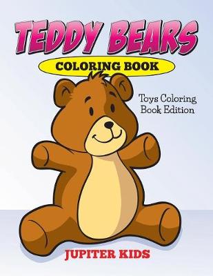 Teddy Bears Coloring Book: Toys Coloring Book Edition (Paperback)