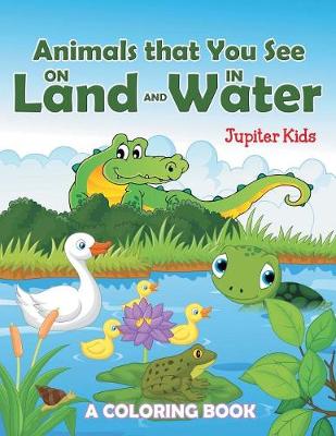 Animals that You See on Land and in Water (A Coloring Book) (Paperback)