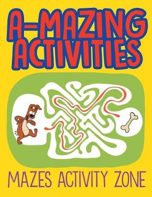 A-Mazing Activities: Mazes Activity Zone (Paperback)