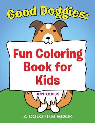 Good Doggies: Fun Coloring Book for Kids (Paperback)