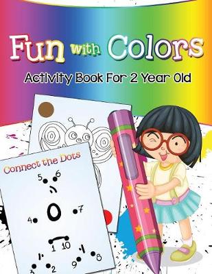 Fun with Colors: Activity Book For 2 Year Old (Paperback)