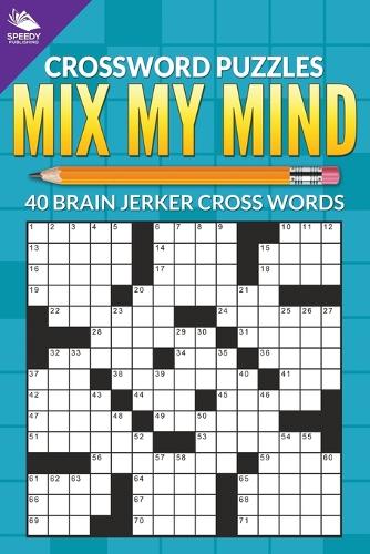Crossword Puzzles: Mix My Mind: 40 Brain Jerker Crosswords (Paperback)
