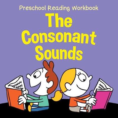 Preschool Reading Workbook: The Consonant Sounds (Paperback)