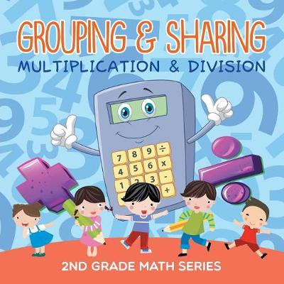 Grouping & Sharing (Multiplication & Division): 2nd Grade Math Series (Paperback)