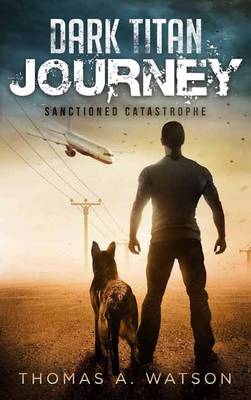 Dark Titan Journey: Sanctioned Catastrophe (Paperback)
