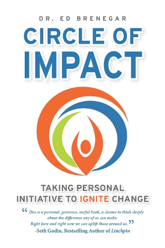Circle Of Impact: Taking Personal Initiative to Ignite Change (Hardback)