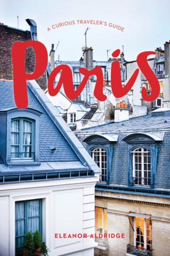 Paris: A Curious Traveler's Guide (Paperback)