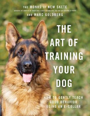 The Art of Training Your Dog: How to Gently Teach Good Behavior Using an E-Collar (Hardback)