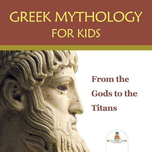 Greek Mythology for Kids by Baby Professor | Waterstones