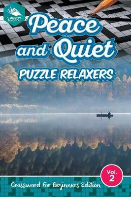 Peace and Quiet Puzzle Relaxers Vol 2: Crossword For Beginners Edition (Paperback)