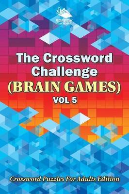 The Crossword Challenge (Brain Games) Vol 5: Crossword Puzzles For Adults Edition (Paperback)