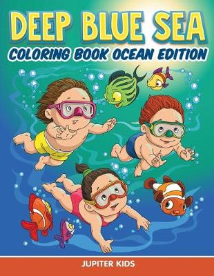 Deep Blue Sea: Coloring Book Ocean Edition (Paperback)