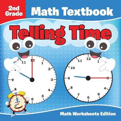 2nd Grade Math Textbook: Telling Time Math Worksheets Edition (Paperback)